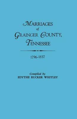 Marriages of Grainger County, Tennessee, 1796-1837