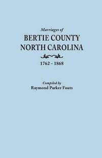 bokomslag Marriages of Bertie County, North Carolina, 1762-1868