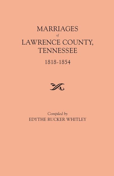 bokomslag Marriages of Lawrence County, Tennessee, 1818-1854