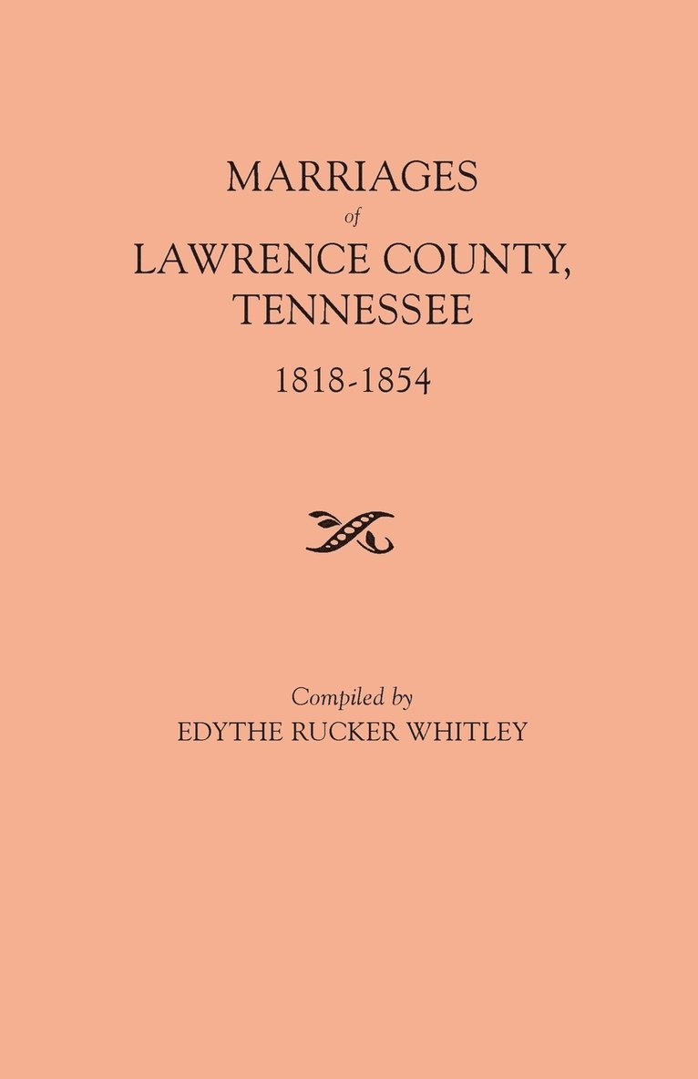 Marriages of Lawrence County, Tennessee, 1818-1854 1