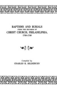 bokomslag Baptisms and Burials from the Records of Christ Church, Philadelphia, 1709-1760