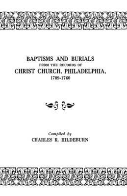 bokomslag Baptisms and Burials from the Records of Christ Church, Philadelphia, 1709-1760