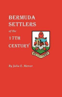 bokomslag Bermuda Settlers of the 17th Century. Genealogical Notes from Bermuda