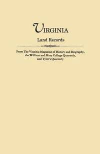 bokomslag Virginia Land Records, from the Virginia Magazine of History and Biography, the William and Mary College Quarterly, and Tyler's Quarterly