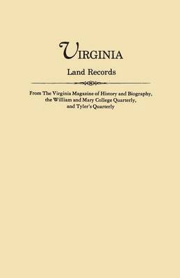bokomslag Virginia Land Records, from the Virginia Magazine of History and Biography, the William and Mary College Quarterly, and Tyler's Quarterly