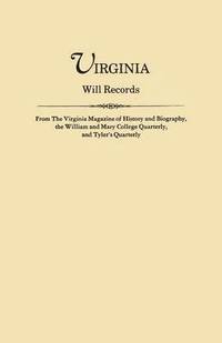 bokomslag Virginia Will Records, from the Virginia Magazine of History and Biography, the William and Mary College Quarterly, and Tyler's Quarterly