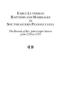 bokomslag Early Lutheran Baptisms and Marriages in Southeastern Pennsylvania