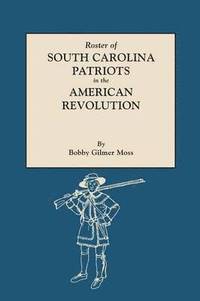 bokomslag Roster of South Carolina Patriots in the American Revolution