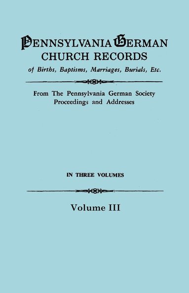 Pennsylvania German Society - Pennsylvania German Church Records, Volume III, Häftad