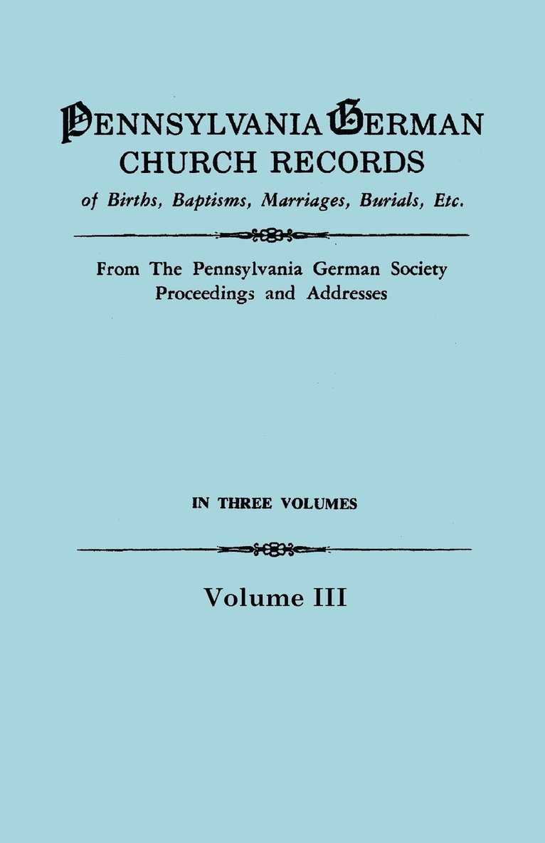 Pennsylvania German Church Records, Volume III 1