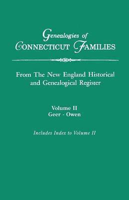 Genealogies of Connecticut Families, from the New England Historical and Genealogical Register. in Three Volumes. Volume II 1