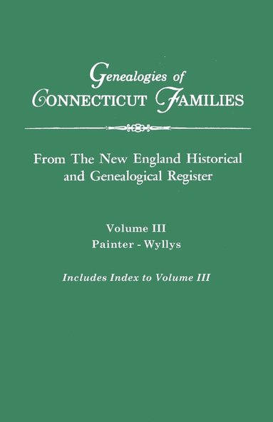 bokomslag Genealogies of Connecticut Families. From The New England Historical and Genealogical Register. Volume III