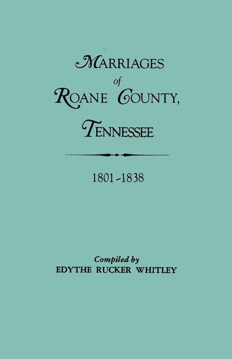 Edythe Rucker Whitley - Marriages of Roane County, Tennessee, 1801-1838, Häftad