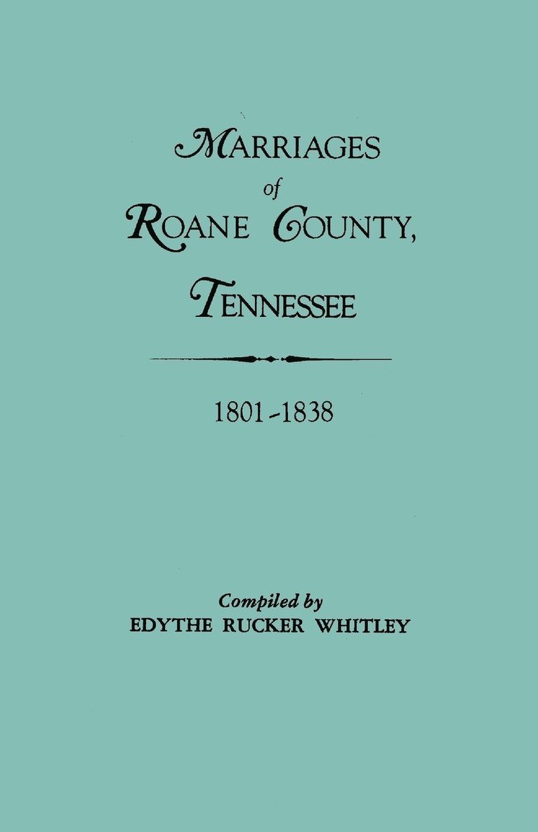 Marriages of Roane County, Tennessee, 1801-1838 1