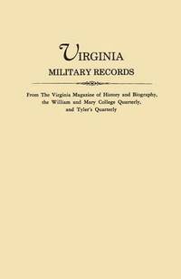 bokomslag Virginia Military Records, from the Virginia Magazine of History and Biography, the William and Mary College Quarterly, and Tyler's Quarterly