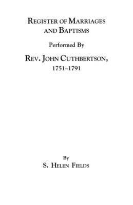 Register of Marriages and Baptisms Performed By Rev. John Cuthbertson, Covenanter Minister, 1751-1791