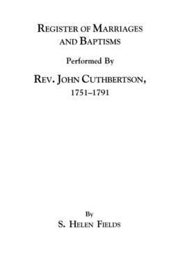 Register of Marriages and Baptisms Performed By Rev. John Cuthbertson, Covenanter Minister, 1751-1791 1