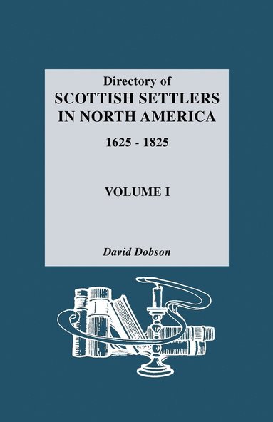 bokomslag Directory of Scottish Settlers in North America, 1625-1825. Volume I