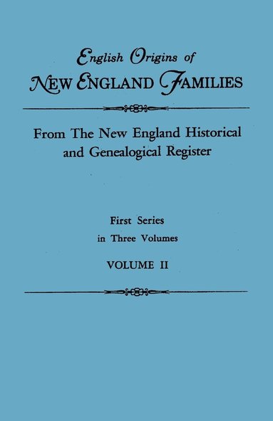 bokomslag English Origins of New England Families. From The New England Historical and Genealogical Register. First Series, in Three Volumes. Volume II