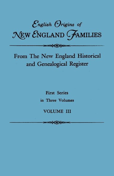 bokomslag English Origins of New England Families. From The New England Historical and Genealogical Register. First Series, in Three Volumes. Volume III