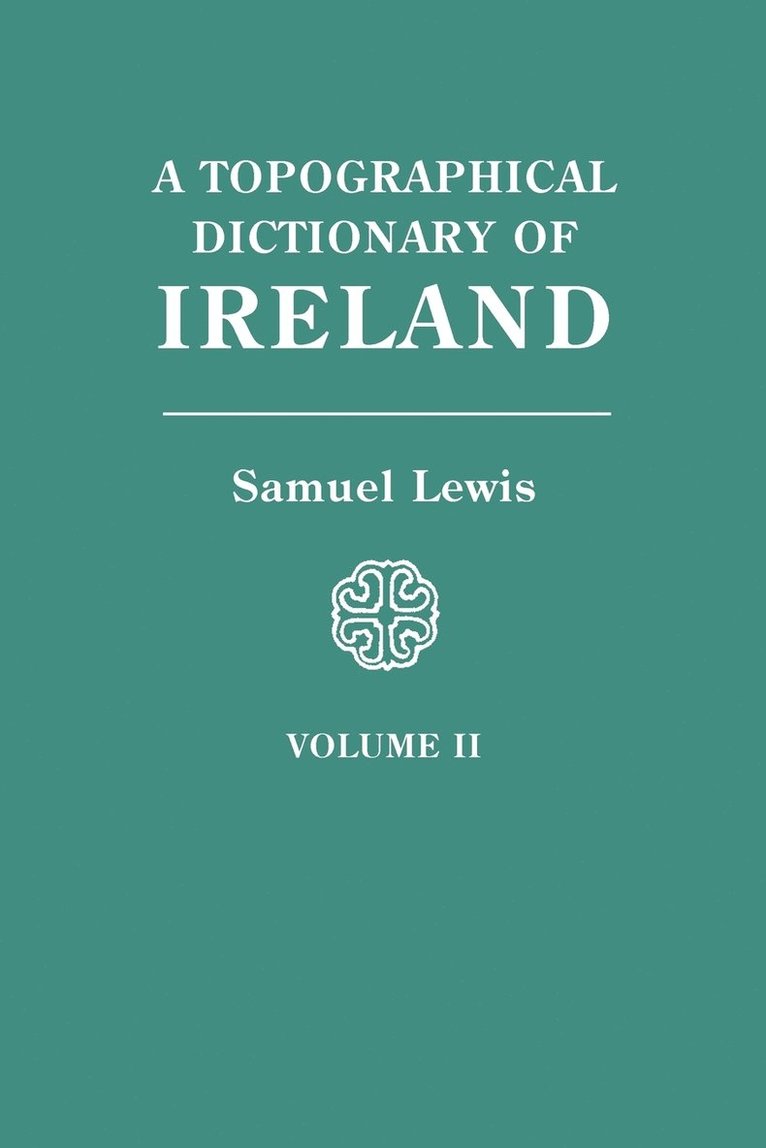 Topographical Dictionary of Ireland. in Two Volumes. Volume II 1