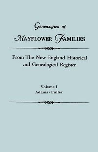bokomslag Genealogies of Mayflower Families from the New England Historical and Genealogical Register. in Three Volumes. Volume I