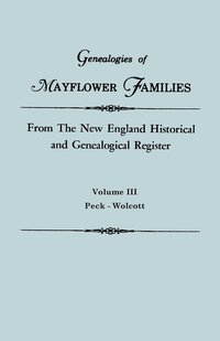 bokomslag Genealogies of Mayflower Families from the New England Historical and Genealogical Regisster. in Three Volumes. Volume III