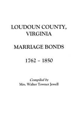 Marriages of Loudoun County, Virginia, 1757-1853 1