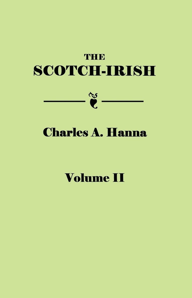 Scotch-Irish, or The Scot in North Britain, North Ireland, and North America. In Two Volumes. Volume II