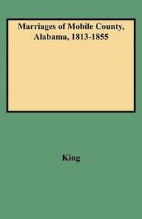 bokomslag Marriages of Mobile County, Alabama, 1813-1855