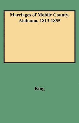 bokomslag Marriages of Mobile County, Alabama, 1813-1855