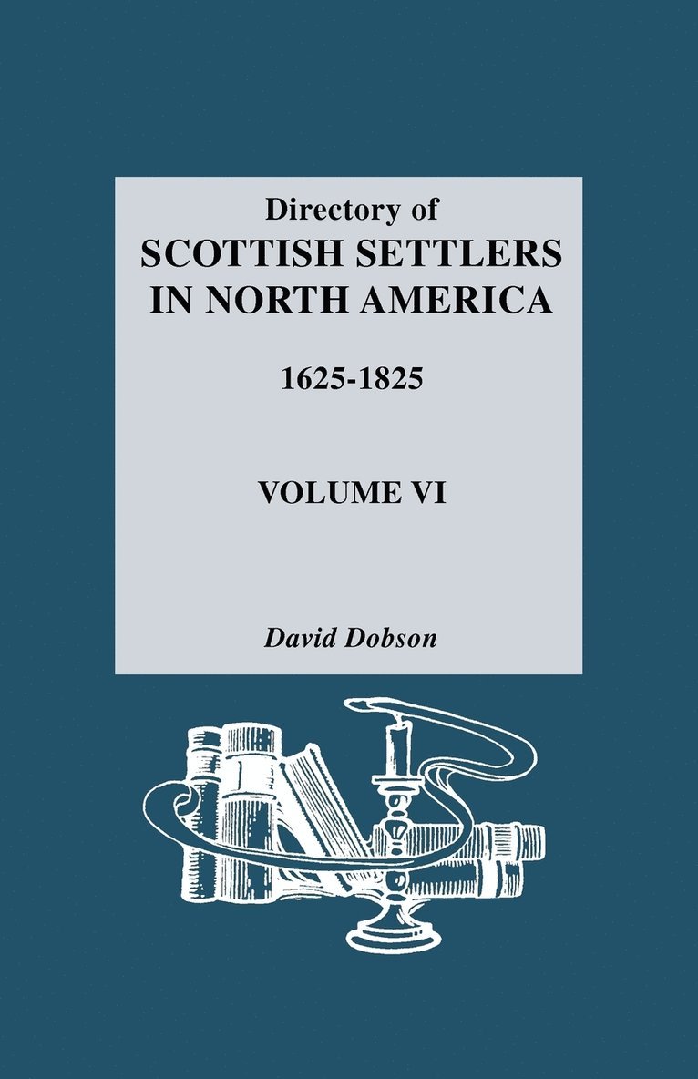 Directory of Scottish Settlers in North America, 1625-1825 1