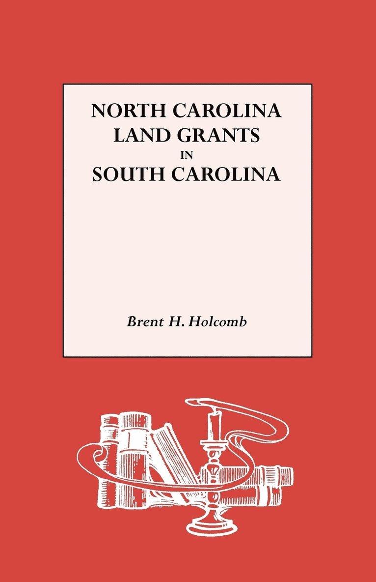 Brent Holcomb, Brent H. Holcomb - North Carolina Land Grants in South Carolina, Häftad