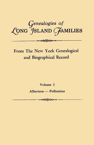 bokomslag Genealogies of Long Island Families, from The New York Genealogical and Biographical Record. In Two Volumes. Volume I