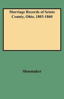 bokomslag Marriage Records of Scioto County, Ohio, 1803-1860