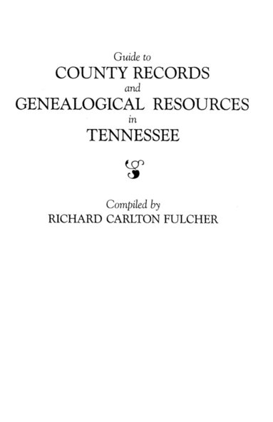 bokomslag Guide to County Records and Genealogical Resources in Tennessee