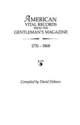 American Vital Records from the Gentleman's Magazine, 1731-1868 1