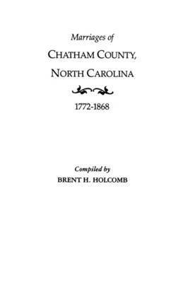 bokomslag Marriages of Chatham County, North Carolina, 1772-1868