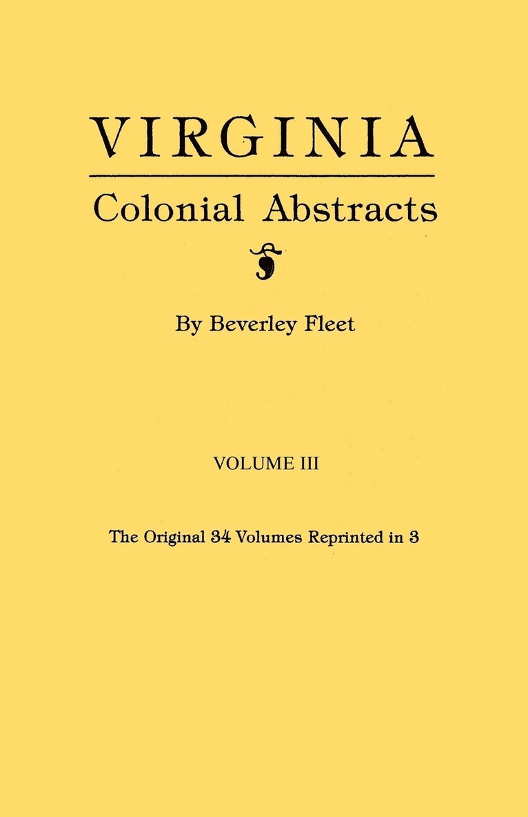 Virginia Colonial Abstracts. Volume III 1