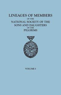 bokomslag Lineages of Members of the National Society of the Sons and Daughters of the Pilgrims, to January 1, 1929. in Two Volumes. Volume I