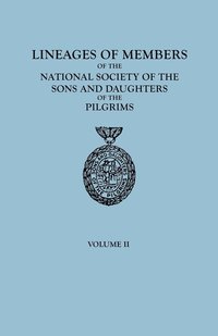 bokomslag Lineages of Members of the National Society of the Sons and Daughters of the Pilgrims, 1929-1952. in Two Volumes. Volume II