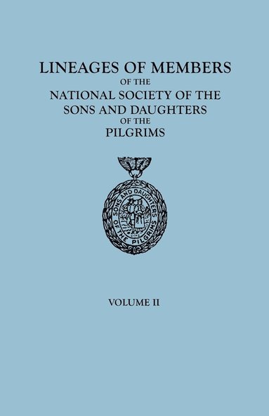 bokomslag Lineages of Members of the National Society of the Sons and Daughters of the Pilgrims, 1929-1952. in Two Volumes. Volume II