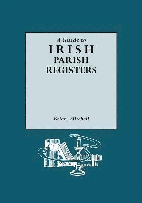 Brian Mitchell - Guide to Irish Parish Registers, Häftad