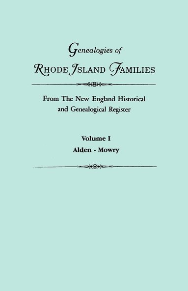 bokomslag Genealogies of Rhode Island Families from the New England Historical and Genealogical Register. in Two Volumes. Volume I