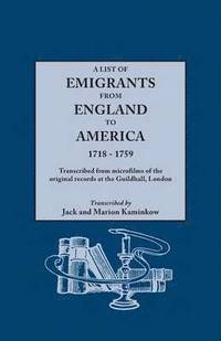 bokomslag A List of Emigrants from England to America, 1718-1759. Transcribed from microfilms of the original records at the Guildhall, London. New Edition [1984], containing 46 recently discovered records