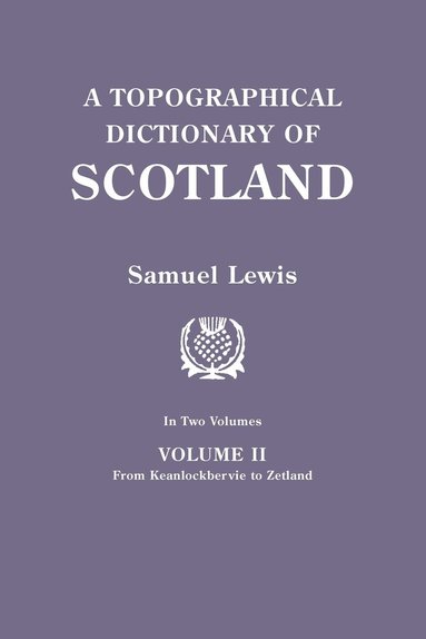 Samuel Lewis - Topographical Dictionary of Scotland. Second Edition. in Two Volumes. Volume II, Häftad