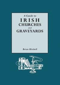 bokomslag A Guide to Irish Churches and Graveyards