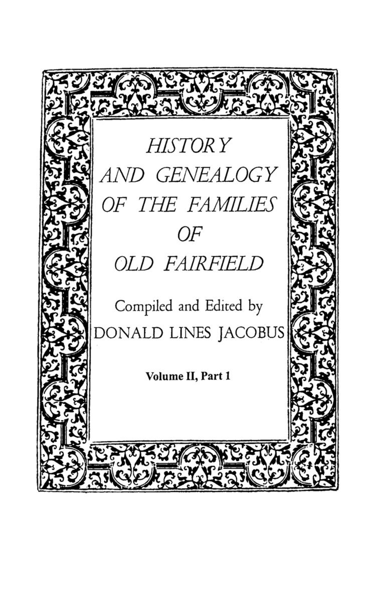 History and Genealogy of the Families of Old Fairfield. in Three Books. Volume II, Part I, Häftad