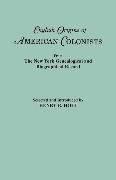 bokomslag English Origins of American Colonists. Articles Excerpted from the New York Genealogical and Biographical Record