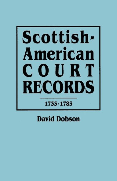 bokomslag Scottish-American Court Records, 1733-1783